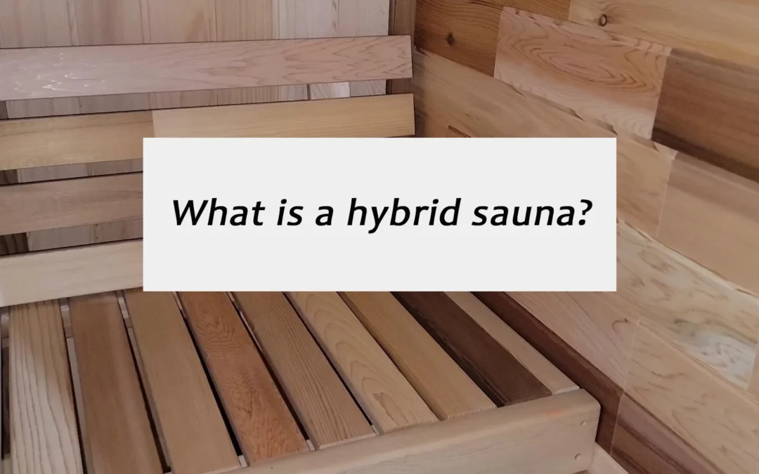 What Is a Hybrid Sauna?