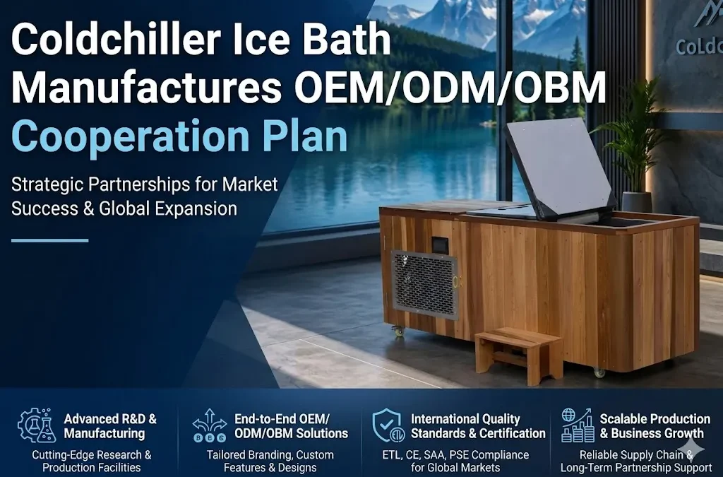 Coldchiller Ice Bath Manufactures OEM/ODM/OBM Cooperation Plan