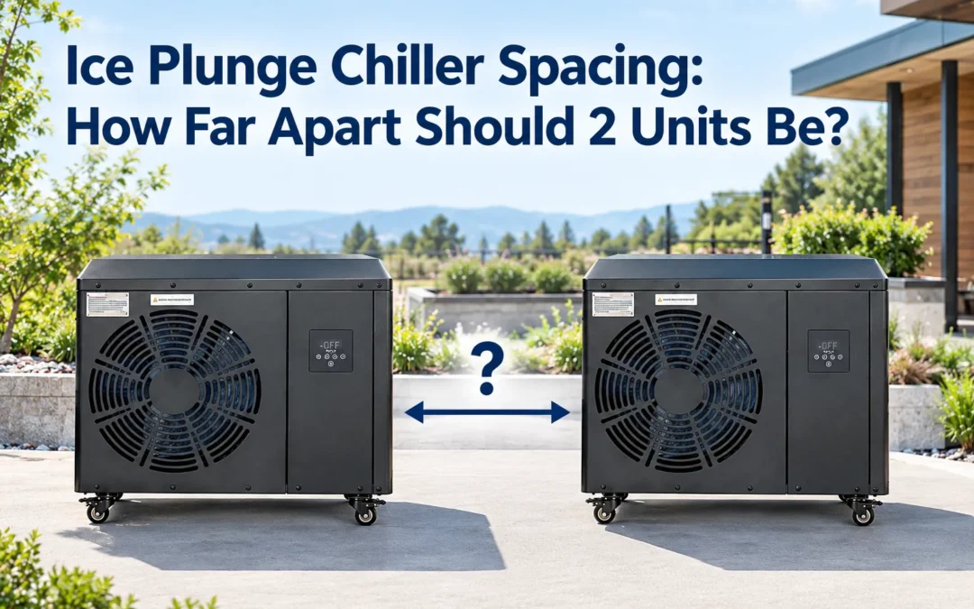 Ice Plunge Chiller Spacing: How Far Apart Should 2 Units Be?